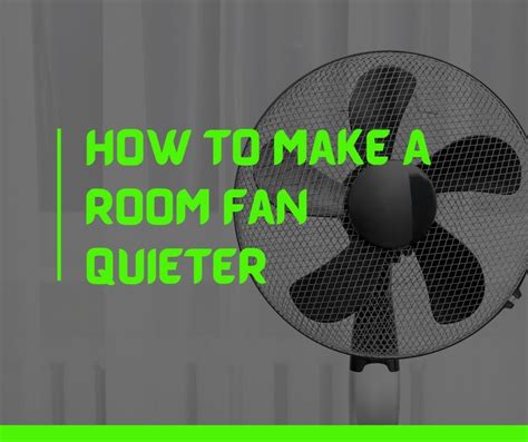 how to quiet metal box fan|how to make fans quieter.